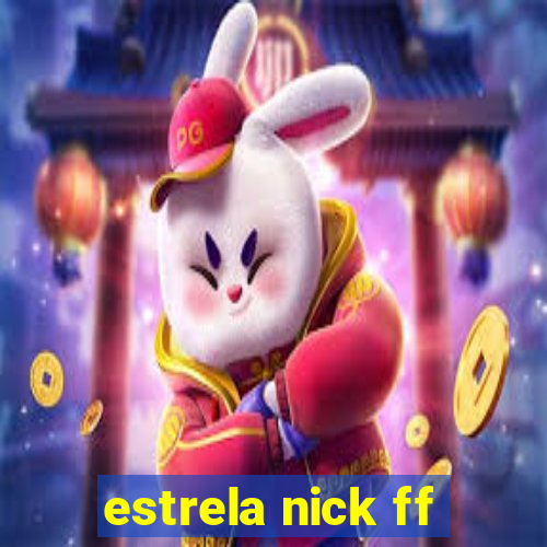 estrela nick ff